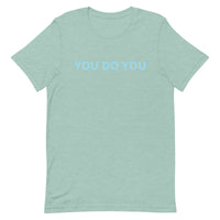 Unisex t-shirt feels soft and lightweight "YOU DO YOU"