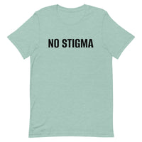 Unisex t-shirt feels soft and lightweight, with the right amount of stretch "NO STIGMA"