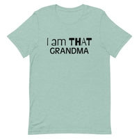 This t-shirt feels soft and lightweight, with just the right amount of stretch "I am THAT GRANDMA"