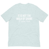 Soft and lightweight t-shirt with just the right amount of stretch "IT'S NOT THE WALK OF SHAME..."