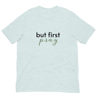 Soft and lightweight t-shirt with just the right amount of stretch "BUT FIRST PRAY"