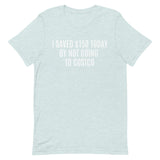 Soft and lightweight t-shirt  "I SAVED $150 TODAY BY NOT GOING TO COSTCO""