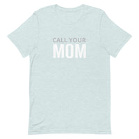 Unisex t-shirt feels soft and lightweight "CALL YOUR MOM"