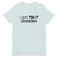 This t-shirt feels soft and lightweight, with just the right amount of stretch "I am THAT GRANDMA"