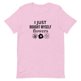 Soft, cotton t-shirt "I JUST BOUGHT MYSELF FLOWERS"