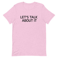 Unisex t-shirt feels soft and lightweight "LET'S TALK ABOUT IT"