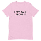 Unisex t-shirt feels soft and lightweight "LET'S TALK ABOUT IT"