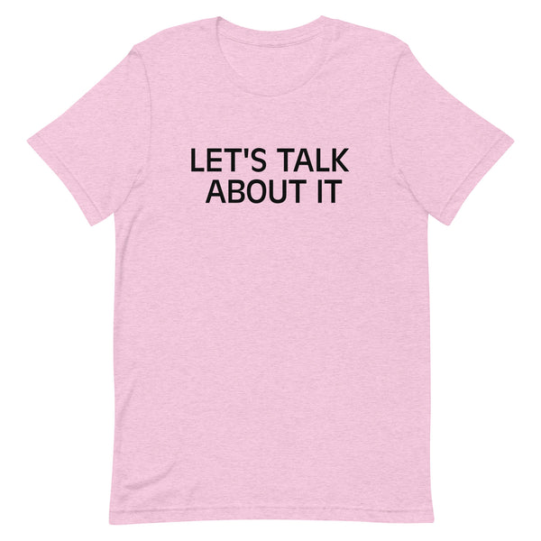 Unisex t-shirt feels soft and lightweight "LET'S TALK ABOUT IT"