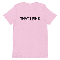 Unisex t-shirt feels soft and lightweight "THAT'S FINE"