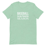 100% cotton T-Shirt  "BASEBALL IS MY FAVORITE SEASON"