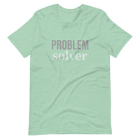 Soft and lightweight t-shirt with just the right amount of stretch "PROBLEM SOLVER"