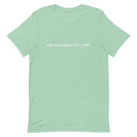 Unisex t-shirt feels soft and lightweight "ARE YOU READING MY T-SHIRT"