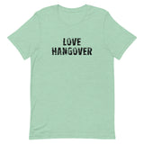 Soft and lightweight unisex t-shirt with the right amount of stretch "LOVE HANGOVER"