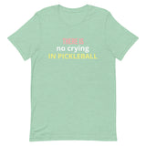 Unisex t-shirt feels soft and lightweight "THERE'S NO CRYING IN PICKLEBALL"