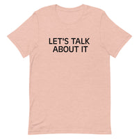 Unisex t-shirt feels soft and lightweight "LET'S TALK ABOUT IT"