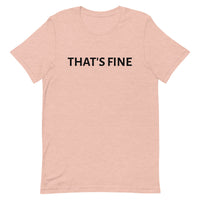 Unisex t-shirt feels soft and lightweight "THAT'S FINE"