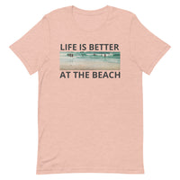 Unisex t-shirt feels soft and lightweight "LIFE IS BETTER AT THE BEACH"