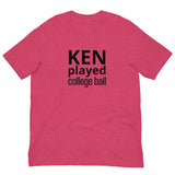 100% Cotton T-Shirt "KEN PLAYED COLLEGE BALL"