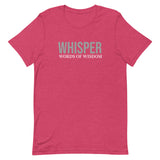 Unisex t-shirt feels soft and lightweight, with the right amount of stretch "WHISPER WORDS OF WISDOM"