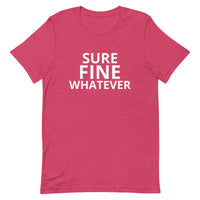 Unisex t-shirt feels soft and lightweight "SURE FINE WHATEVER"