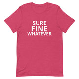 Unisex t-shirt feels soft and lightweight "SURE FINE WHATEVER"