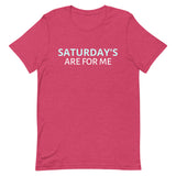 Unisex t-shirt feels soft and lightweight "SATURDAY'S ARE FOR ME"