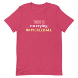 Unisex t-shirt feels soft and lightweight "THERE'S NO CRYING IN PICKLEBALL"