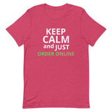 100% cotton classic tee "KEEP CALM AND JUST ORDER ONLINE"