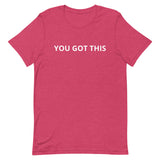 Unisex t-shirt feels soft and lightweight "YOU GOT THIS"