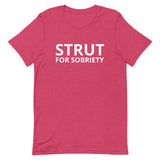 Unisex t-shirt feels soft and lightweight "STRUT FOR SOBRIETY"