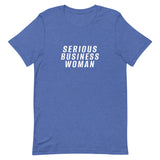 100% cotton classic tee "SERIOUS BUSINESS WOMAN"