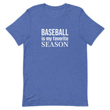 100% cotton T-Shirt  "BASEBALL IS MY FAVORITE SEASON"