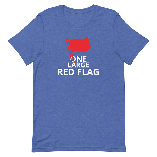 100% cotton t-shirt  "ONE LARGE RED FLAG"