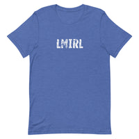 Unisex t-shirt feels soft and lightweight, with the right amount of stretch "LMIRL" - "Let's meet in real life"