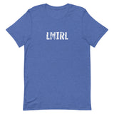 Unisex t-shirt feels soft and lightweight, with the right amount of stretch "LMIRL" - "Let's meet in real life"