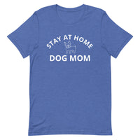 Soft and lightweight t-shirt, with just the right amount of stretch "STAY AT HOME DOG MOM"