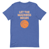 Unisex t-shirt feels soft and lightweight "LET THE MADNESS BEGIN"