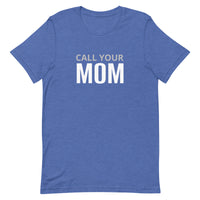 Unisex t-shirt feels soft and lightweight "CALL YOUR MOM"