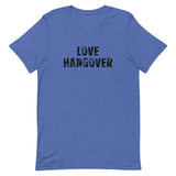 Soft and lightweight unisex t-shirt with the right amount of stretch "LOVE HANGOVER"