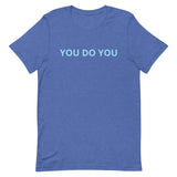 Unisex t-shirt feels soft and lightweight "YOU DO YOU"