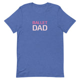 Unisex t-shirt feels soft and lightweight "BALLET DAD"