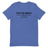 Unisex t-shirt feels soft and lightweight "STRUT FOR SOBRIETY 20TH ANNIVERSARY