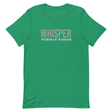 Unisex t-shirt feels soft and lightweight, with the right amount of stretch "WHISPER WORDS OF WISDOM"