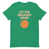 Unisex t-shirt feels soft and lightweight "LET THE MADNESS BEGIN"