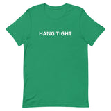 Unisex t-shirt feels soft and lightweight "HANG TIGHT"