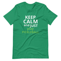 Unisex t-shirt feels soft and lightweight "KEEP CALM AND JUST PLAY PICKLEBALL"