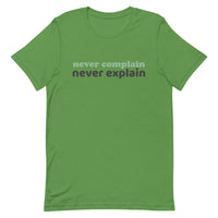 100% cotton tee  "NEVER COMPLAIN NEVER EXPLAIN""