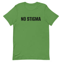 Unisex t-shirt feels soft and lightweight, with the right amount of stretch "NO STIGMA"