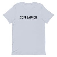 Unisex t-shirt feels soft and lightweight, with the right amount of stretch "SOFT LAUNCH"