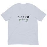 Soft and lightweight t-shirt with just the right amount of stretch "BUT FIRST PRAY"